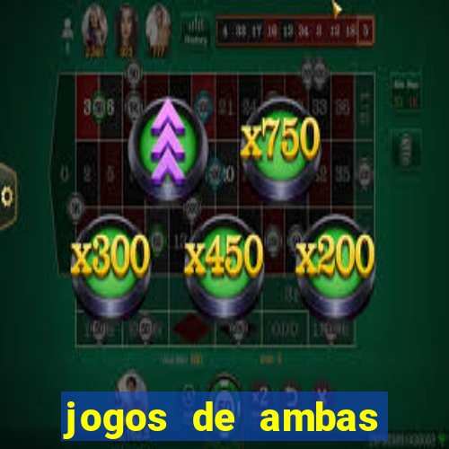 jogos de ambas marcam para hoje